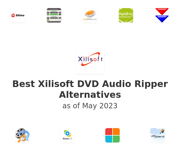 Best Xilisoft DVD Audio Ripper Alternatives