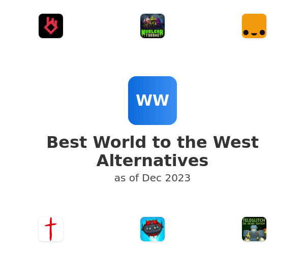 Best World to the West Alternatives