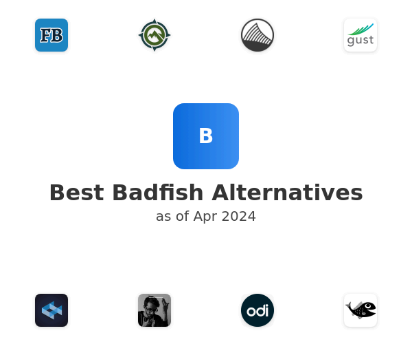 Best Badfish Alternatives