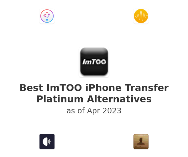 Best ImTOO iPhone Transfer Platinum Alternatives