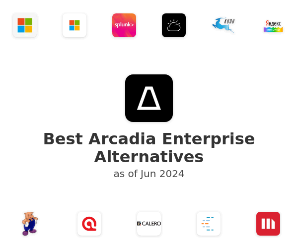 Best Arcadia Enterprise Alternatives