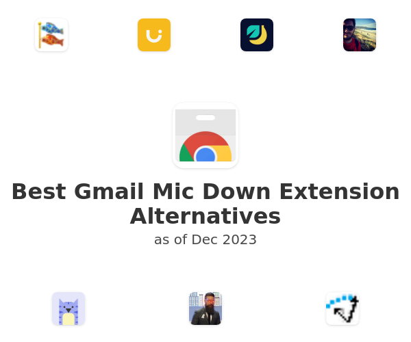Best Gmail Mic Down Extension Alternatives
