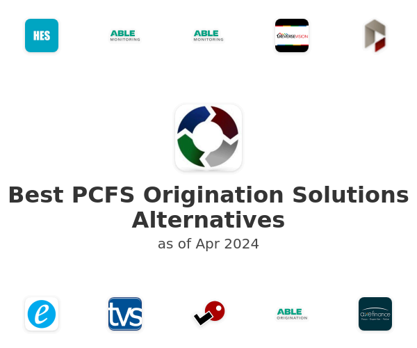 Best PCFS Origination Solutions Alternatives
