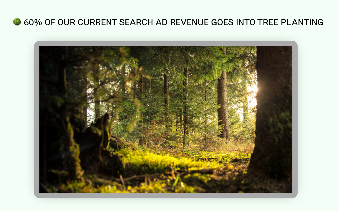 Search For Trees 60% Of Our Current Search Ads Revenue Goes Into Tree Planting