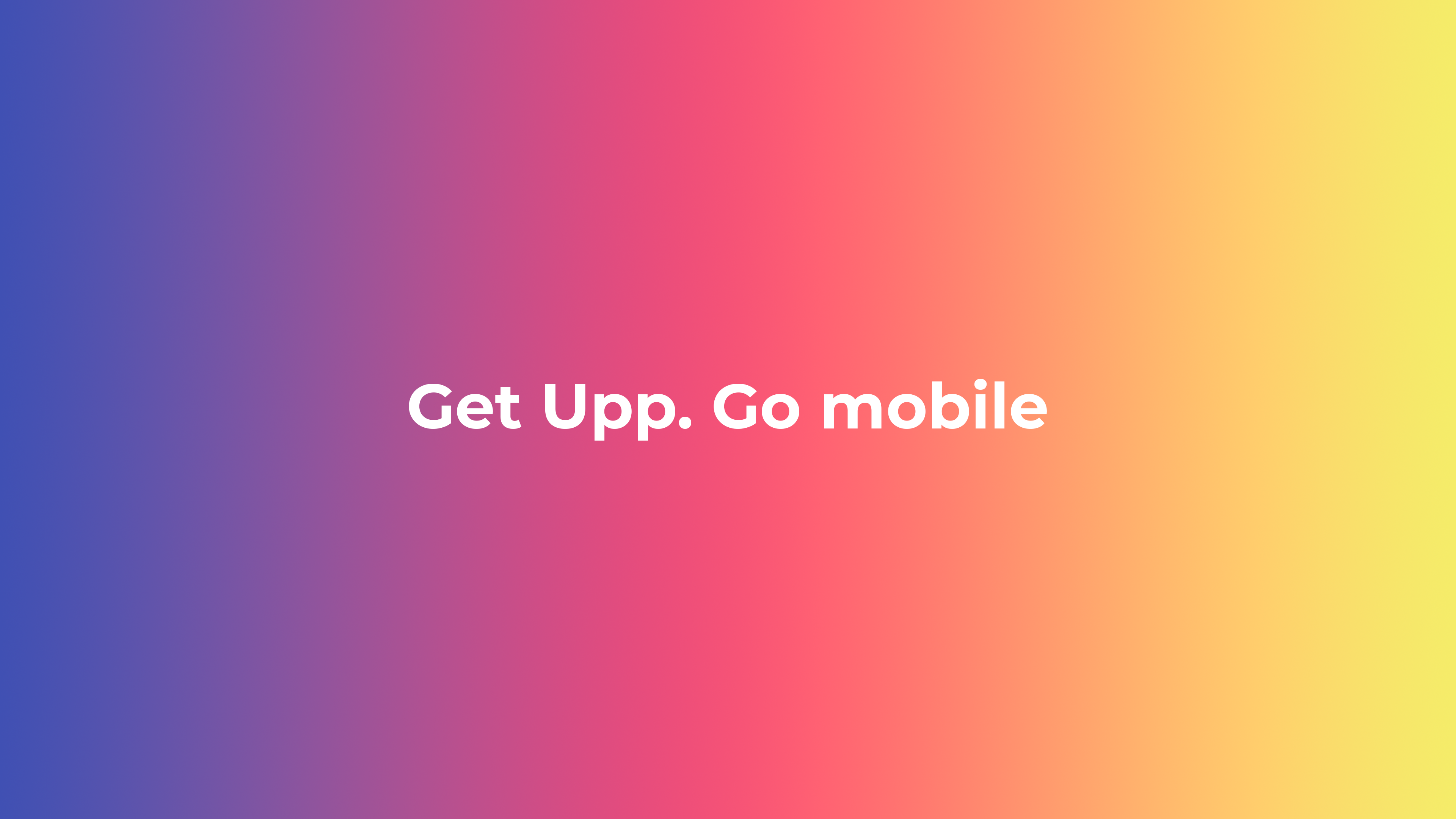 Upp Get Upp. Go mobile