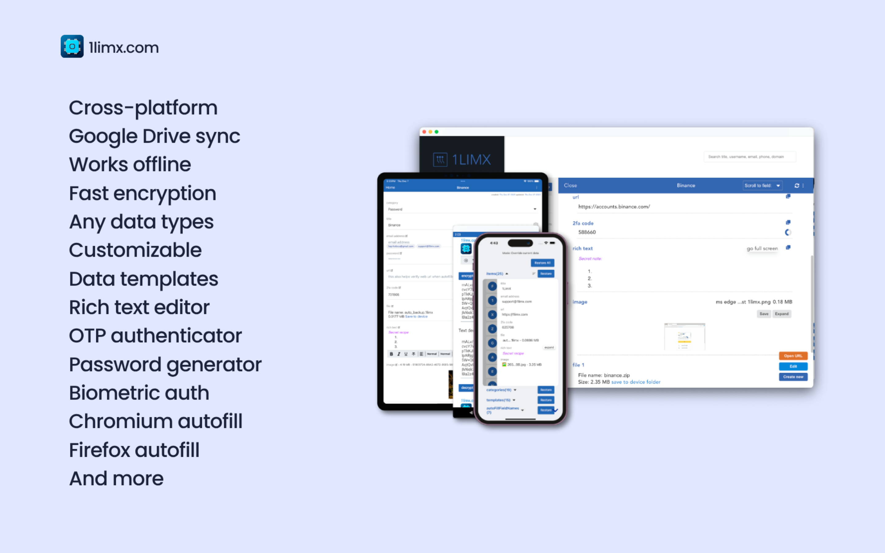 1LimX A cross-platform for file, password, information manager and an encryption tool at the same time. It can be used offline or synced with your own Google Drive.