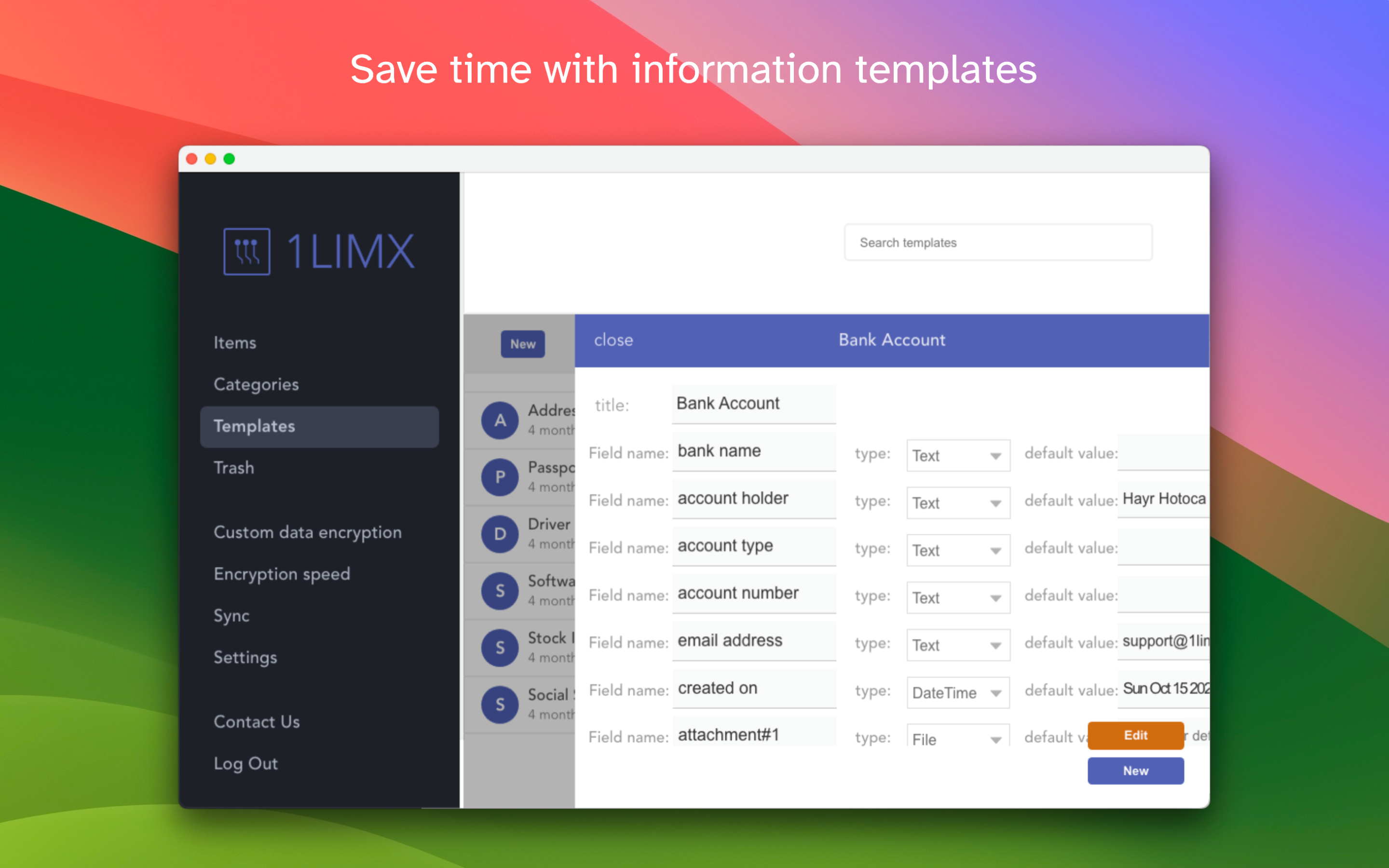 1LimX Lots of information templates to waste you no more time such as Credit Card, Address, Bank Account, Passport, Driver license,... not just password.