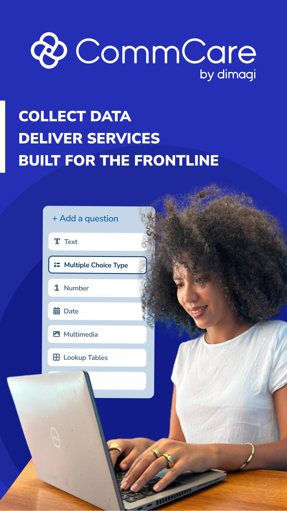 CommCare Create custom apps with an intuitive form builder, multiple question types and multimedia support
