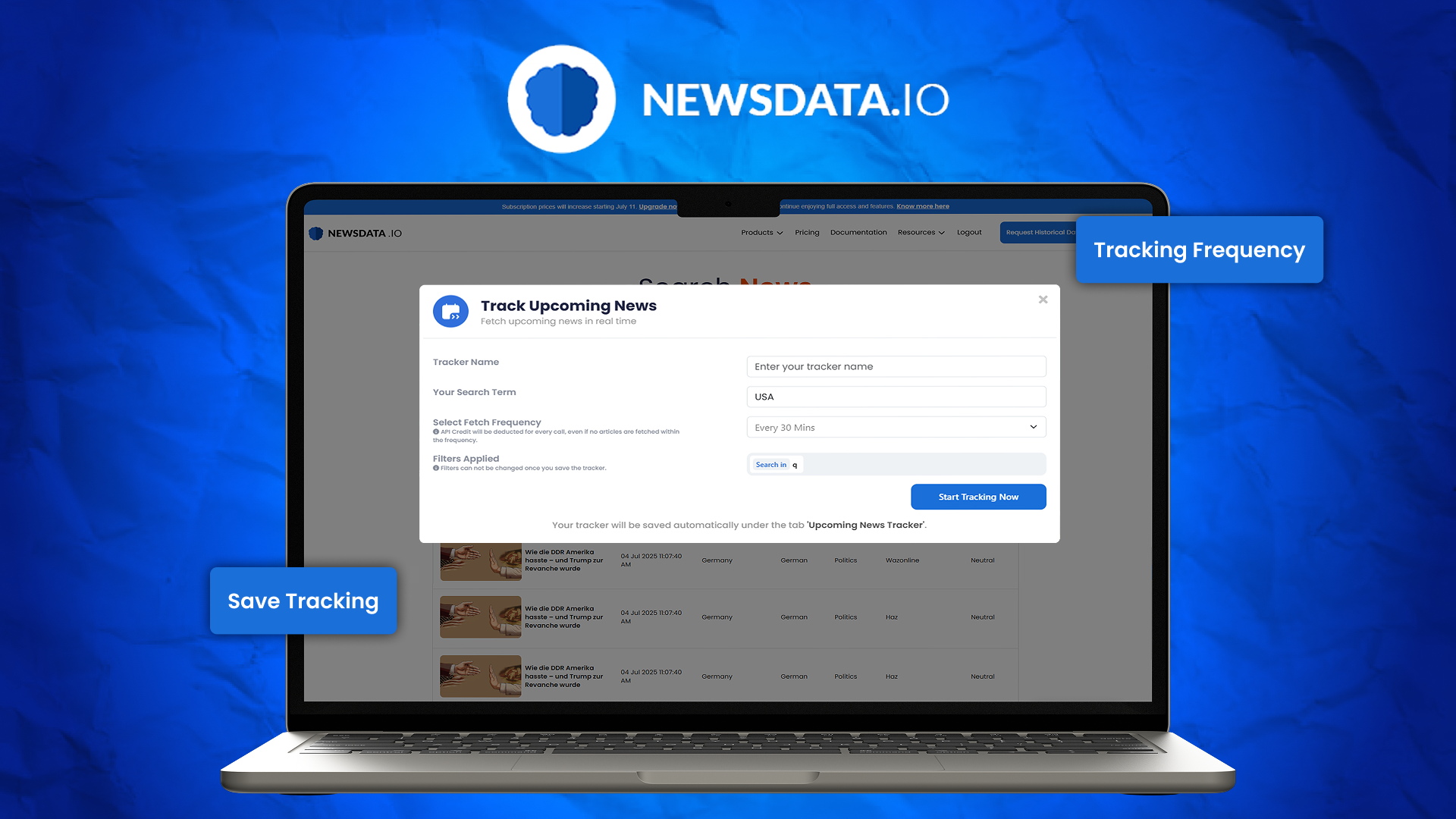 Newsdata.io The Save search option and Track Page feature allow you to track upcoming articles related to your topics, so you can access or download them whenever needed.  