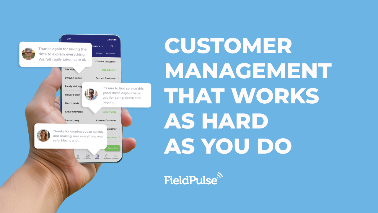 FieldPulse FieldPulse's customer management tools go beyond basic CRM. Centralize customer information, track service history, and maintain detailed notes, all while ensuring your customers feel valued and cared for. With built-in customer feedback loops and service tracking, FieldPulse empowers you to deliver outstanding customer experiences that build loyalty and trust every time.