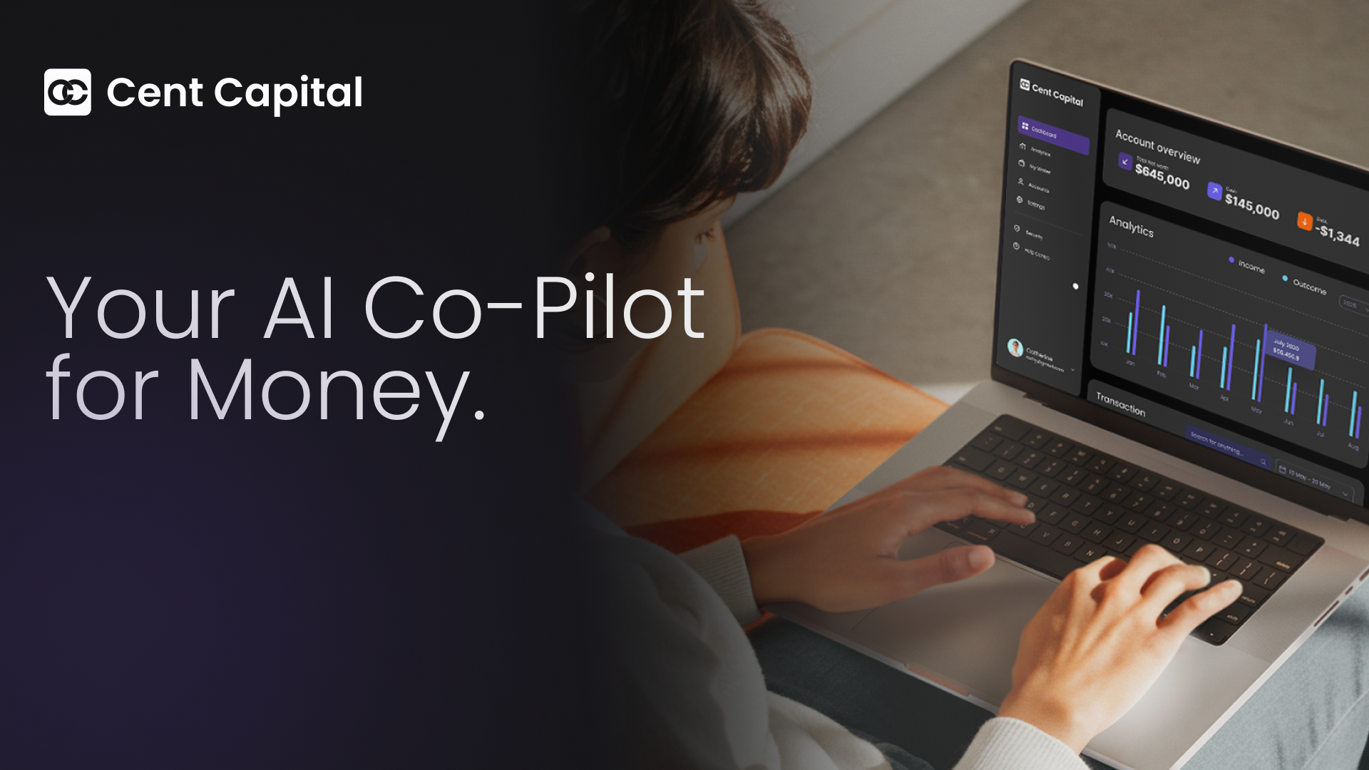 Cent Capital Meet your AI Co-Pilot for Money. Our intelligent software analyzes your complete financial picture to provide personalized guidance that helps you navigate your finances with confidence.
