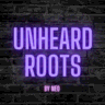 Unheard Roots